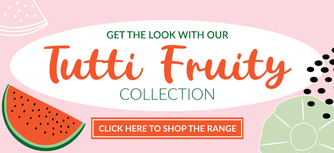 Shop the whole Tutti Fruity range here!