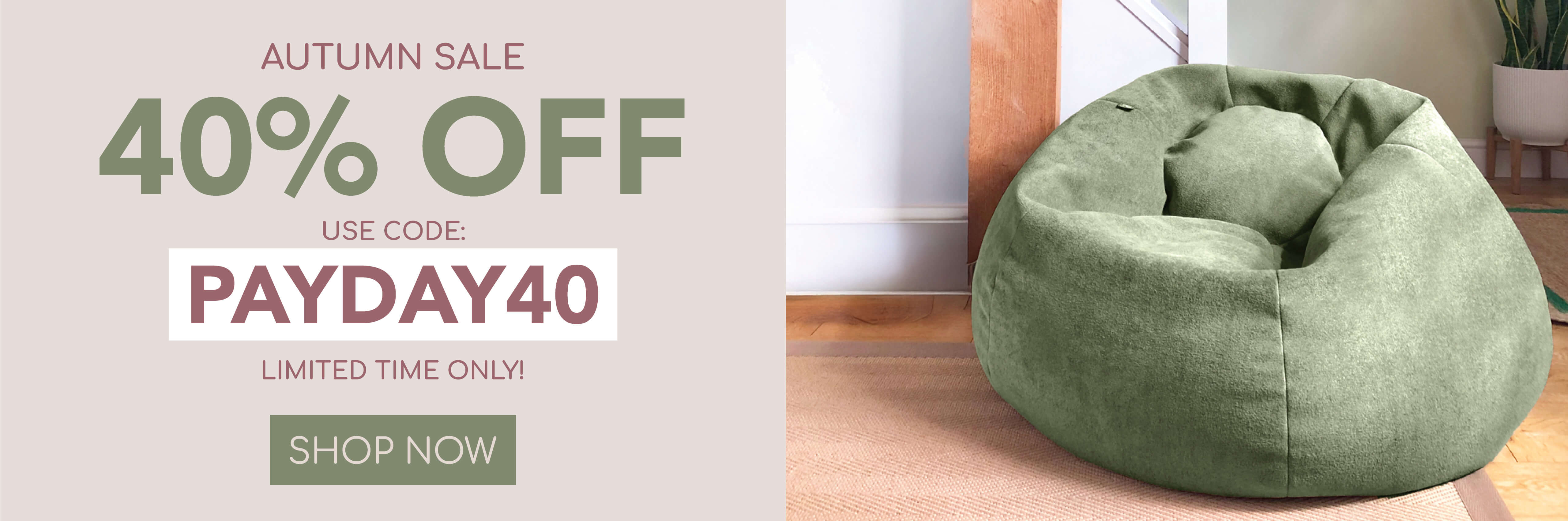 Payday Sale at rucomfy Beanbags, show now using code PAYDAY40 for 40% off Payday Sale at rucomfy Beanbags, show now using code PAYDAY40 for 40% off